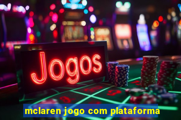 mclaren jogo com plataforma